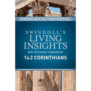 Charles R. Swindoll Insights On 1 & 2 Corinthians: 7 (Swindoll's Living Insights New Testament Commentary) Charles R. Swindoll Insights On 1 & 2 Corinthians: 7 (Swindoll's Living Insights New Testament Commentary)