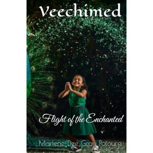 Potoura, Marlene Dee Gray Veechimed: Flight of the Enchanted Potoura, Marlene Dee Gray Veechimed: Flight of the Enchanted