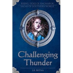 Brýna, S. R. Challenging Thunder: Sagas of Southern Norge Verse 1 Brýna, S. R. Challenging Thunder: Sagas of Southern Norge Verse 1