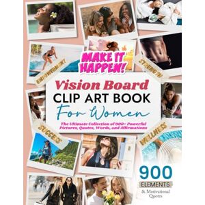 Holding, Sylvia Vision Board Clip Art Book for Women: The Ultimate Collection of 900+ Powerful Pictures, Quotes, Words, and Affirmations (Vision Board Clip Art Book Kit and Supplies) Holding, Sylvia Vision Board Clip Art Book for Women: The Ultimate Collection of 900+ Powerful Pictures, Quotes, Words, and Affirmations (Vision Board Clip Art Book Kit and Supplies)
