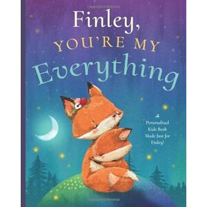 Tucker, Miles Finley, You’re My Everything: A Personalized Kids Book Just for Finley! (Personalized Children’s Book Gift for Baby Showers and Birthdays) Tucker, Miles Finley, You’re My Everything: A Personalized Kids Book Just for Finley! (Personalized Children’s Book Gift for Baby Showers and Birthdays)