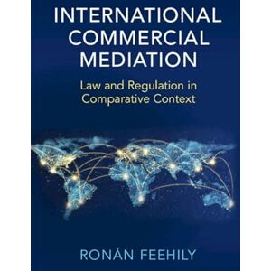 Cambridge University Press International Commercial Mediation: Law and Regulation in Comparative Context Cambridge University Press International Commercial Mediation: Law and Regulation in Comparative Context