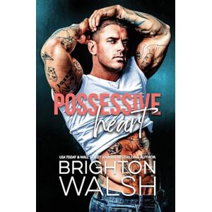 Walsh, Brighton Possessive Heart: A Brother's Best Friend Small Town Romance (Starlight Cove) Walsh, Brighton Possessive Heart: A Brother's Best Friend Small Town Romance (Starlight Cove)