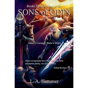 Hammer, L a Books Three to Four of the Sons of Odin: Arawn's Carnage; Balor's Might: 2 (Books of Sons of Odin Collection) Hammer, L a Books Three to Four of the Sons of Odin: Arawn's Carnage; Balor's Might: 2 (Books of Sons of Odin Collection)