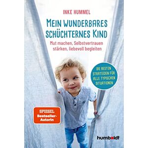 Hummel, Inke Mein wunderbares schüchternes Kind: Mut machen, Selbstvertrauen stärken, liebevoll begleiten. Die besten Strategien für alle typischen Situationen Hummel, Inke Mein wunderbares schüchternes Kind: Mut machen, Selbstvertrauen stärken, liebevoll begleiten. Die besten Strategien für alle typischen Situationen