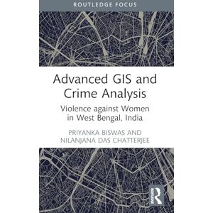 Biswas, Priyanka Advanced GIS and Crime Analysis: Violence against Women in West Bengal, India Biswas, Priyanka Advanced GIS and Crime Analysis: Violence against Women in West Bengal, India