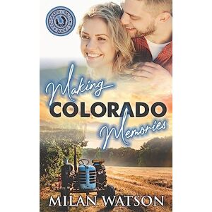 Watson, Milan Making Colorado Memories: Colorado Crazy Book 7-9: 3 (Colorado Crazy Boxsets) Watson, Milan Making Colorado Memories: Colorado Crazy Book 7-9: 3 (Colorado Crazy Boxsets)