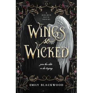 Blackwood, Emily Wings So Wicked: Golden City book 1 Blackwood, Emily Wings So Wicked: Golden City book 1