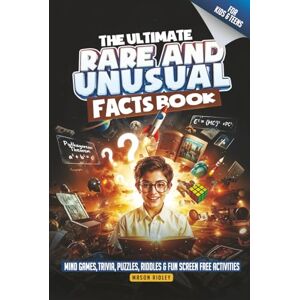 Ridley, Mason The Ultimate Rare & Unusual Facts Book: Knowledge for Smart, Intelligent & Curious Kids and Teens Mind Games, Trivia, Puzzles, Riddles and Fun Screen Free Activities (Educational Gift) Ridley, Mason The Ultimate Rare & Unusual Facts Book: Knowledge for Smart, Intelligent & Curious Kids and Teens Mind Games, Trivia, Puzzles, Riddles and Fun Screen Free Activities (Educational Gift)