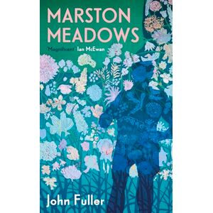 Fuller, John Marston Meadows: With the poem that inspired Ian McEwan's new novel What We Can Know Fuller, John Marston Meadows: With the poem that inspired Ian McEwan's new novel What We Can Know