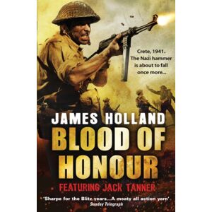 Holland, James Blood of Honour: A Jack Tanner Adventure: 3 (Jack Tanner, 3) Holland, James Blood of Honour: A Jack Tanner Adventure: 3 (Jack Tanner, 3)