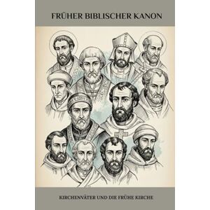 Eusebius, Leo Früher biblischer Kanon: Kirchenväter und die frühe Kirche Eusebius, Leo Früher biblischer Kanon: Kirchenväter und die frühe Kirche