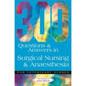 Caw, Caw 300 Questions and Answers in Surgical Nursing and Anaesthesia for Veterinary Nurses Caw, Caw 300 Questions and Answers in Surgical Nursing and Anaesthesia for Veterinary Nurses