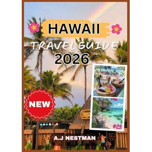 NESTMAN, A.J Hawaii Travel Guide 2026: Discover the Best of Oahu, Maui, Kauai & Big Island with Itineraries, Beaches, Food, Hikes & Local Tips. (Updated 2026 A.J. ... Italian, French, Spanish, Dutch & Japanese)) NESTMAN, A.J Hawaii Travel Guide 2026: Discover the Best of Oahu, Maui, Kauai & Big Island with Itineraries, Beaches, Food, Hikes & Local Tips. (Updated 2026 A.J. ... Italian, French, Spanish, Dutch & Japanese))