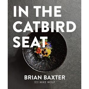 Baxter, Brian In the Catbird Seat: A Nashville Chef’s Journey at the Convergence of Art and Cuisine Baxter, Brian In the Catbird Seat: A Nashville Chef’s Journey at the Convergence of Art and Cuisine