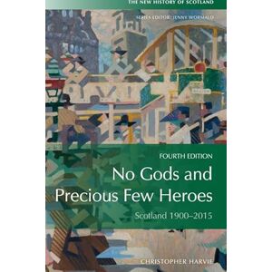 Christopher Harvie No Gods and Precious Few Heroes: Scotland 1900-2015 (New History of Scotland) Christopher Harvie No Gods and Precious Few Heroes: Scotland 1900-2015 (New History of Scotland)