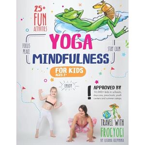Brothers, Argo Yoga and Mindfulness for Kids: 25+ Fun Activities to Stay Calm, Focus and Peace Yoga Stories for Kids and Parents (Mindfulness Workbook for Kids) Brothers, Argo Yoga and Mindfulness for Kids: 25+ Fun Activities to Stay Calm, Focus and Peace Yoga Stories for Kids and Parents (Mindfulness Workbook for Kids)