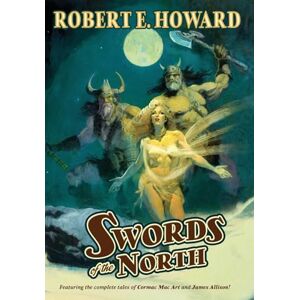 Howard, Robert E Swords of the North: 9 Howard, Robert E Swords of the North: 9