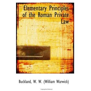 Warwick Elementary Principles of the Roman Private Law Warwick Elementary Principles of the Roman Private Law
