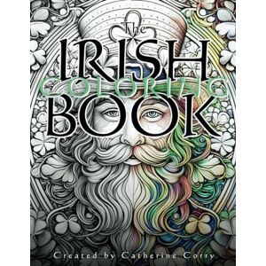 Corry, Catherine The Irish Coloring Book for Adults: for St. Patrick's Day (Adult Coloring and Activity Stress Relief Books) Corry, Catherine The Irish Coloring Book for Adults: for St. Patrick's Day (Adult Coloring and Activity Stress Relief Books)