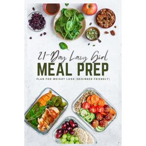 Smith, Jane Lose 5–10 Pounds: 21-Day Lazy Girl MEAL PREP (Beginner-Friendly) Smith, Jane Lose 5–10 Pounds: 21-Day Lazy Girl MEAL PREP (Beginner-Friendly)