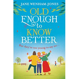 Wenham-Jones, Jane Old Enough to Know Better: A laugh out loud funny and feel good read for summer! Wenham-Jones, Jane Old Enough to Know Better: A laugh out loud funny and feel good read for summer!