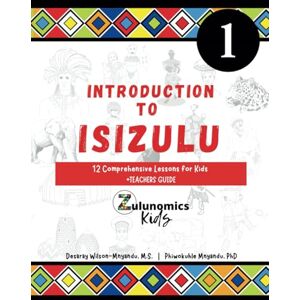 Wilson Introduction to isiZulu: 12 Comprehensive Lessons for Kids Wilson Introduction to isiZulu: 12 Comprehensive Lessons for Kids