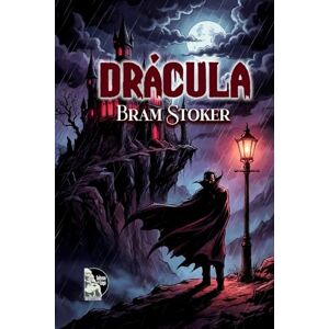 Stoker, Bram Drácula: La novela gótica definitiva sobre el vampiro original, en traducción moderna al español con prólogo crítico y edición anotada para lectores contemporáneos Stoker, Bram Drácula: La novela gótica definitiva sobre el vampiro original, en traducción moderna al español con prólogo crítico y edición anotada para lectores contemporáneos