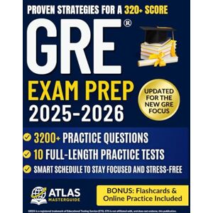 Masterguide, Atlas GRE® EXAM PREP: The Strategic Guide to the New GRE Focus 3,200+ Practice Questions, 10 Full-Length Tests, Proven Strategies & Stress-Free Study Plan for a 320+ Score Masterguide, Atlas GRE® EXAM PREP: The Strategic Guide to the New GRE Focus 3,200+ Practice Questions, 10 Full-Length Tests, Proven Strategies & Stress-Free Study Plan for a 320+ Score