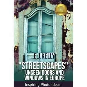 Kelly, E.J. StreetScapes" Unseen Doors and Windows in Europe: Inspiring Photo Ideas! (StreetScapes Color Photobooks are now available as an eBook bundle!) Kelly, E.J. StreetScapes" Unseen Doors and Windows in Europe: Inspiring Photo Ideas! (StreetScapes Color Photobooks are now available as an eBook bundle!)