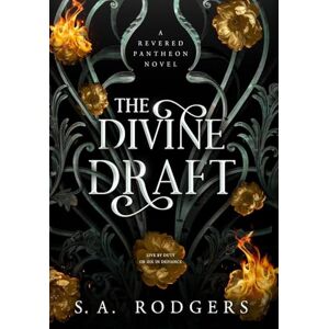 Rodgers, S A The Divine Draft: A Dark Romantic Fantasy: 1 (Revered Pantheon Trilogy) Rodgers, S A The Divine Draft: A Dark Romantic Fantasy: 1 (Revered Pantheon Trilogy)