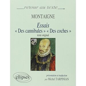 Tarpinian, Michel Montaigne, Essais (I,31 et III,6) Edition bilingue Tarpinian, Michel Montaigne, Essais (I,31 et III,6) Edition bilingue