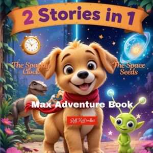 McDoodles, Ruff 2-in-1 Max Adventure Book: The Sparkly Clock & The Space Seeds (Max the Explorer Pup Story Books) McDoodles, Ruff 2-in-1 Max Adventure Book: The Sparkly Clock & The Space Seeds (Max the Explorer Pup Story Books)