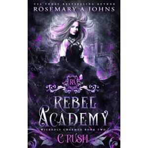 Johns, Rosemary A Rebel Academy: Crush: A Paranormal Academy Romance Series (Wickedly Charmed) Johns, Rosemary A Rebel Academy: Crush: A Paranormal Academy Romance Series (Wickedly Charmed)