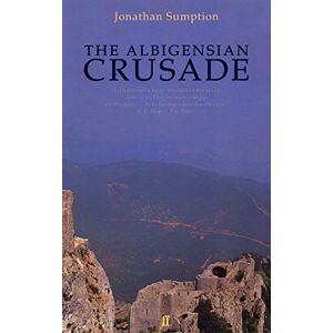 Sumption, Jonathan The Albigensian Crusade Sumption, Jonathan The Albigensian Crusade