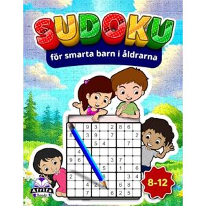 Manu, Edward Afrifa Sudoku för smarta barn i åldrarna 8-12, roliga och utmanande hjärnspel som förbättrar logik, fokus och problemlösningsförmåga: 200 enkla till standardiserade pussel med lösningar Manu, Edward Afrifa Sudoku för smarta barn i åldrarna 8-12, roliga och utmanande hjärnspel som förbättrar logik, fokus och problemlösningsförmåga: 200 enkla till standardiserade pussel med lösningar