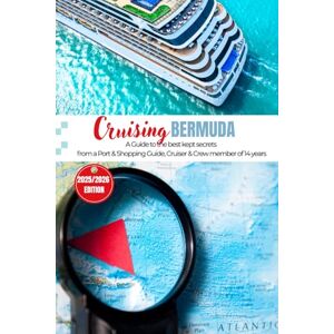 SMITH, W Your Ultimate Cruise Guide to Bermuda: Plan, Explore, and Journal Your Dream Cruise to Bermuda SMITH, W Your Ultimate Cruise Guide to Bermuda: Plan, Explore, and Journal Your Dream Cruise to Bermuda