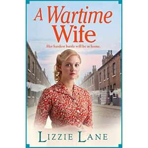 Lane, Lizzie A Wartime Wife: A gripping historical saga from bestseller Lizzie Lane (Mary Anne Randall, 1) Lane, Lizzie A Wartime Wife: A gripping historical saga from bestseller Lizzie Lane (Mary Anne Randall, 1)