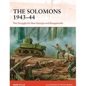 Stille, Mark The Solomons 1943–44: The Struggle for New Georgia and Bougainville: 326 (Campaign) Stille, Mark The Solomons 1943–44: The Struggle for New Georgia and Bougainville: 326 (Campaign)