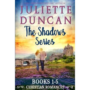Duncan, Juliette The Shadows Series Books 1-5: A Christian Romance Duncan, Juliette The Shadows Series Books 1-5: A Christian Romance