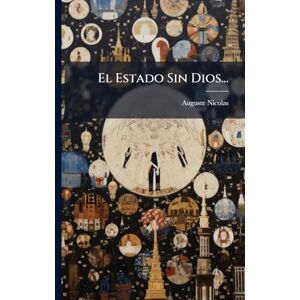 Nicolas, Auguste El Estado Sin Dios... Nicolas, Auguste El Estado Sin Dios...