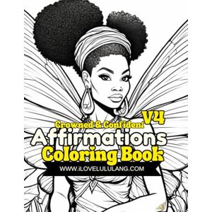 Lang, LuLu V4 Crowned & Confident: Affirmations Coloring Book (Color With Confidence Series) Lang, LuLu V4 Crowned & Confident: Affirmations Coloring Book (Color With Confidence Series)