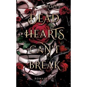 Weimer, J M Dead Hearts (Can't) Break: Düstere Romantasy, Vampire und Werwölfe Weimer, J M Dead Hearts (Can't) Break: Düstere Romantasy, Vampire und Werwölfe