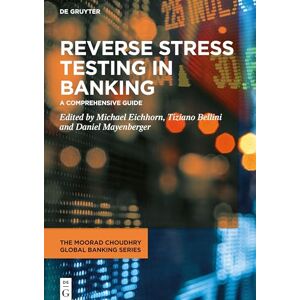 Michael Eichhorn Reverse Stress Testing in Banking: A Comprehensive Guide (The Moorad Choudhry Global Banking Series) Michael Eichhorn Reverse Stress Testing in Banking: A Comprehensive Guide (The Moorad Choudhry Global Banking Series)