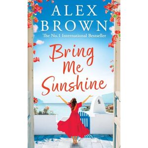Alex Brown Bring Me Sunshine: An uplifting and escapist romance from the NUMBER ONE INTERNATIONAL BESTSELLER (Come Away With Me, 1) Alex Brown Bring Me Sunshine: An uplifting and escapist romance from the NUMBER ONE INTERNATIONAL BESTSELLER (Come Away With Me, 1)