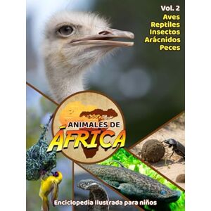 Books, Warmus Animales de África: Aves, Reptiles, Insectos, Arácnidos y Peces Volumen 2: Enciclopedia Ilustrada para niños entre 5 a 10 años. Explora la ... datos curiosos y fotos reales a todo color. Books, Warmus Animales de África: Aves, Reptiles, Insectos, Arácnidos y Peces Volumen 2: Enciclopedia Ilustrada para niños entre 5 a 10 años. Explora la ... datos curiosos y fotos reales a todo color.