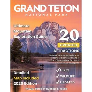 E. JONES, RUSSELL GRAND TETON 2026: Explore Wyoming Majestic Peaks, Pristine Wilderness, Hidden Trails, Crystal-Clear Lakes, Thrilling Wildlife, and Outdoor Adventures in One of America’s Most Iconic National Parks. E. JONES, RUSSELL GRAND TETON 2026: Explore Wyoming Majestic Peaks, Pristine Wilderness, Hidden Trails, Crystal-Clear Lakes, Thrilling Wildlife, and Outdoor Adventures in One of America’s Most Iconic National Parks.