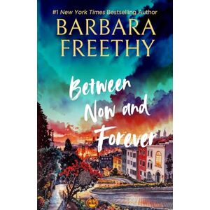 Freethy, Barbara Between Now And Forever (Callaways) Freethy, Barbara Between Now And Forever (Callaways)