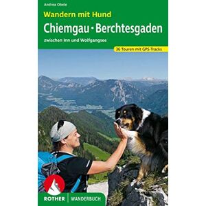 Obele, Andrea Wandern mit Hund Chiemgau Berchtesgaden: zwischen Inn und Wolfgangsee. 36 Touren mit GPS-Tracks Obele, Andrea Wandern mit Hund Chiemgau Berchtesgaden: zwischen Inn und Wolfgangsee. 36 Touren mit GPS-Tracks
