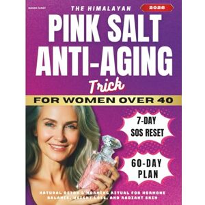 Tangy, Magda The Himalayan Pink Salt Anti-Aging Trick for Women over 40: Natural Detox & Morning Ritual for Hormone Balance, Weight Loss, and Radiant Skin Tangy, Magda The Himalayan Pink Salt Anti-Aging Trick for Women over 40: Natural Detox & Morning Ritual for Hormone Balance, Weight Loss, and Radiant Skin